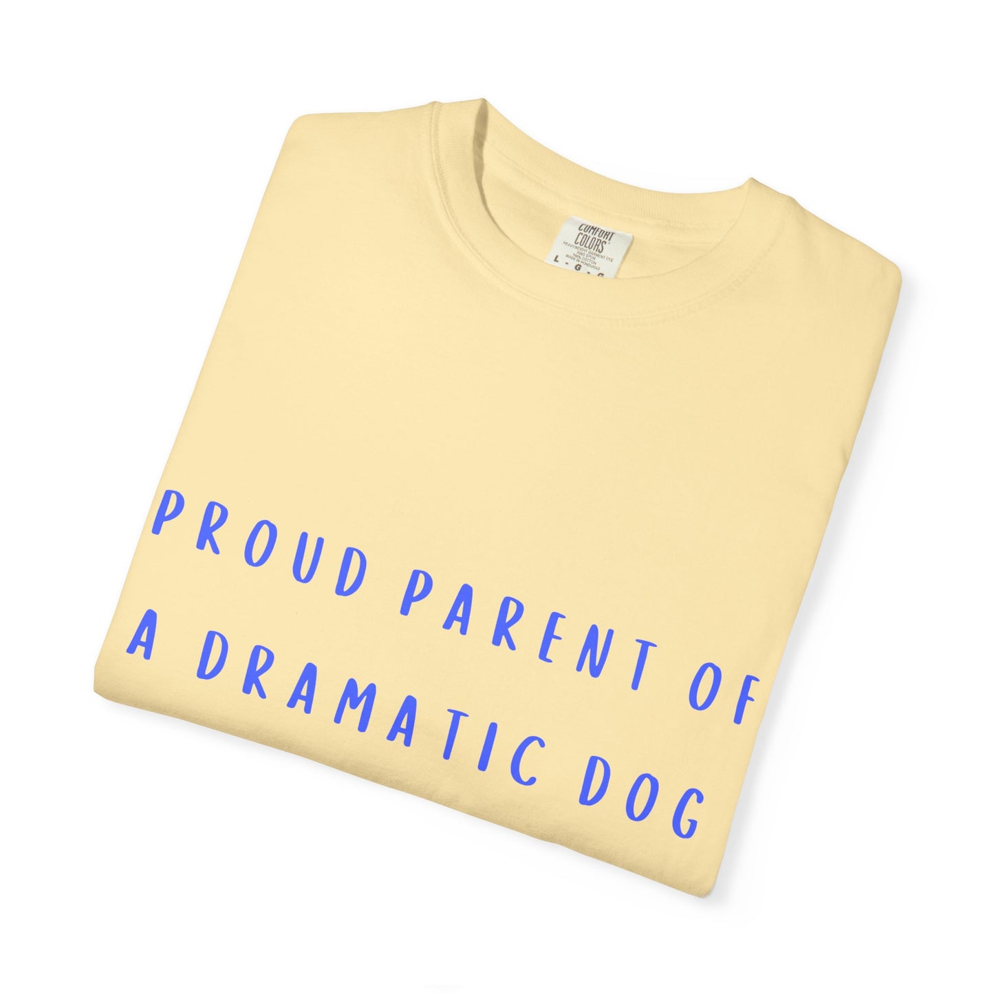 Proud Parent of a Dramatic Dog T-Shirt