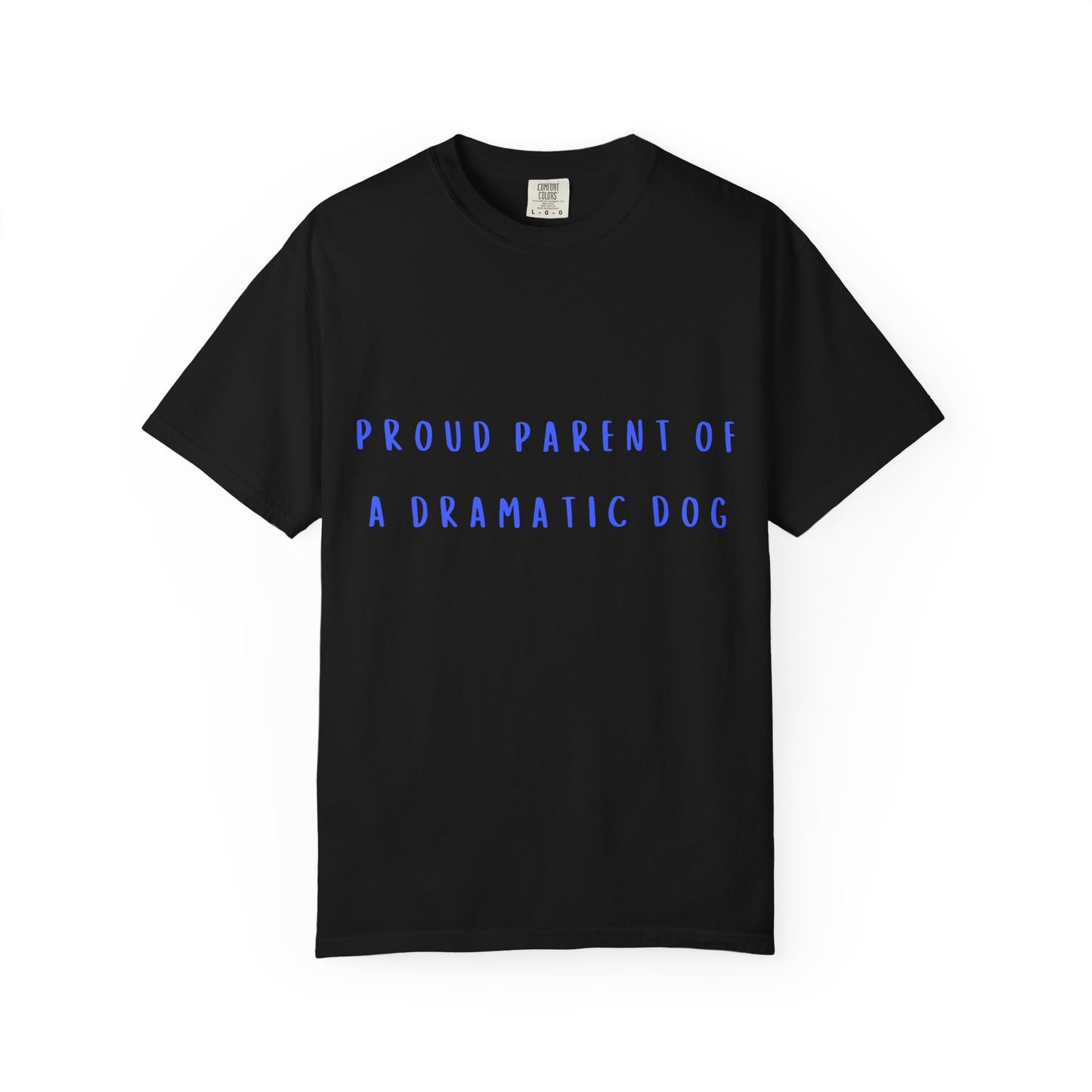 Proud Parent of a Dramatic Dog T-Shirt