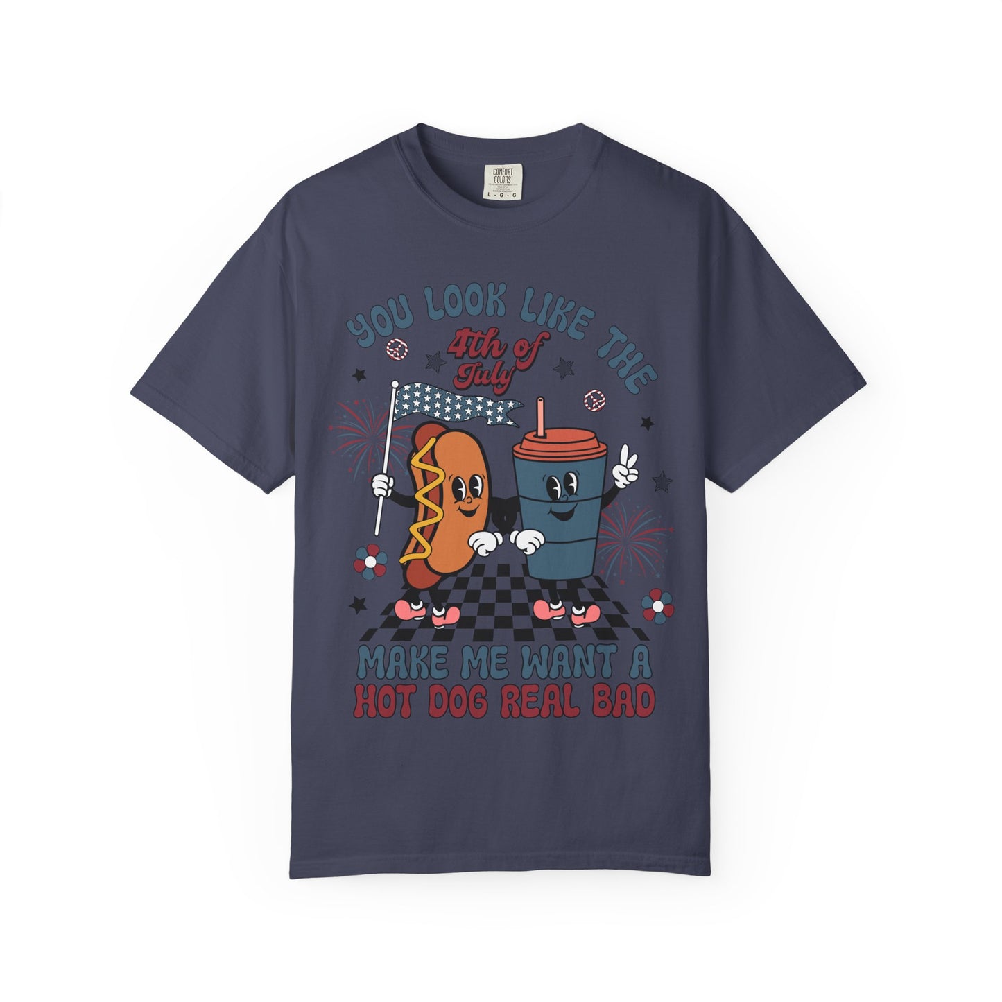 4th of July Hot Dog & Drink Graphic T‑Shirt — "You Look Like the 4th of July Make Me Want a Hot Dog Real Bad"
